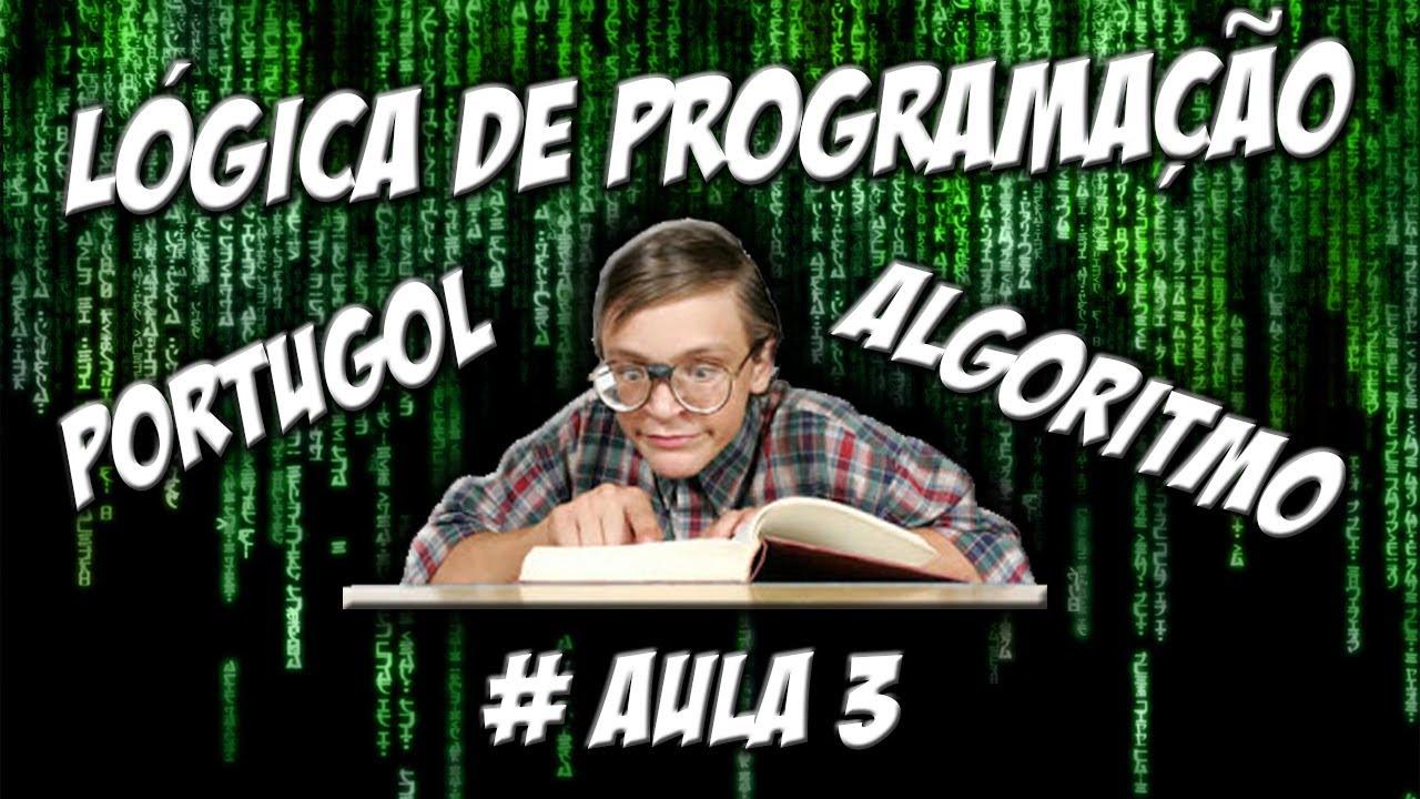 Aprenda: Algoritmo - Lógica de Programação - Portugol - Aula 3 - Blog do Vaz