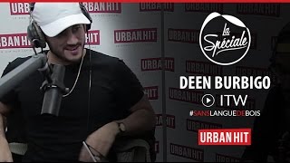 Deen Burbigo : « Le seul qui me parle c'est Jean-Luc Melenchon » #LaSpéciale