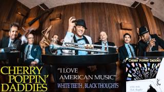 Cherry Poppin' Daddies - I Love American Music [Audio Only]