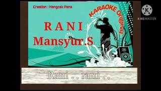 Download lagu RANI voc.mansyur.s original Karaoke tanpa vokal mp3
