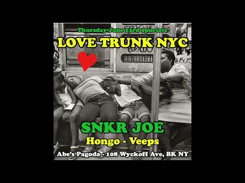Love Trunk NYC IX feat Guest DJ Snkr Joe Thursday June 23rd 2022