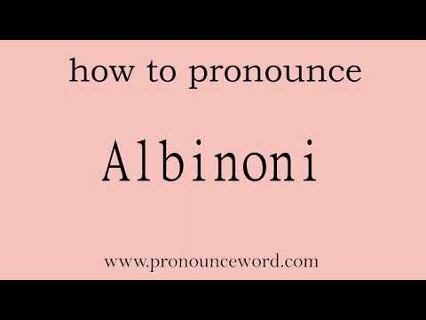 Albinoni: How to pronounce Albinoni in english (correct!).Start with A. Learn from me.