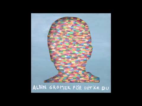 Albin Gromer - För det är du