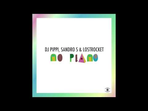 DJ Pippi, Sandro S & LostRocket - No Piano