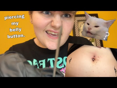 piercing my own belly button.