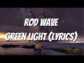 Rod Wave - Green Light (Lyrics)