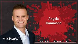 Angela Hammond | Who Killed... [AUDIO]