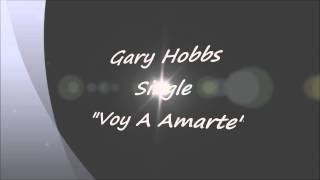 Gary Hobbs   Voy A Amarte