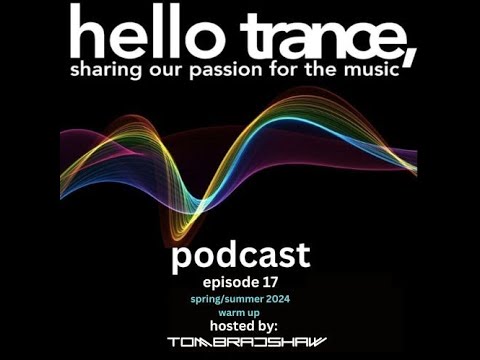 Hello Trance Podcast Episode 17 | Tom Bradshaw [Spring/Summer Warm Up]