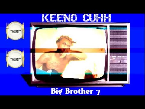 Keeno Cuhh - Big Brother 7  (Shot By. @VinchiTheHippie)