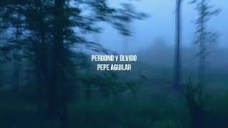 Perdono y olvido- Pepe Aguilar
