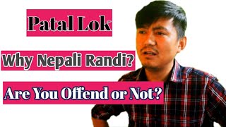 Should we get offend or not?||Paatal Lok|Dialogue coated Nepali as Randi|Analysis|