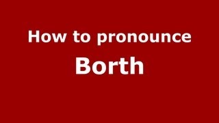 How to pronounce Borth