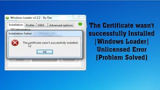 The Certificate wasn't successfully Installed |Windows 7 Loader| Unlicensed Error [Problem Solved]