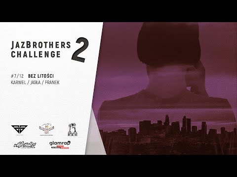 JazBrothers feat. Karwel, Jagła, Franek - Bez litości (Challenge S2E07)
