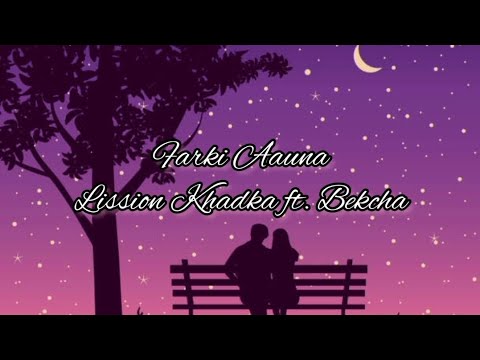 Farki Aauna ~ Lission Khadka ft. Bekcha [Lyrics]