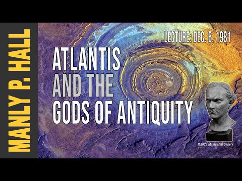 Manly P. Hall: Atlantis and the Gods of Antiquity