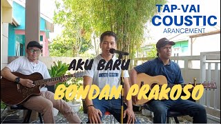 Download lagu BONDAN PRAKOSO - AKU BARU || Tapvai Coustic Cover - NGERI!!! Lagunya di aransemen Abis -Abisan mp3