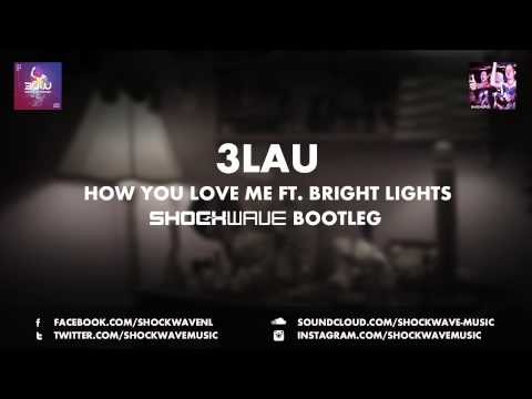 3LAU - How You Love Me ft. Bright Lights (Shockwave Bootleg)