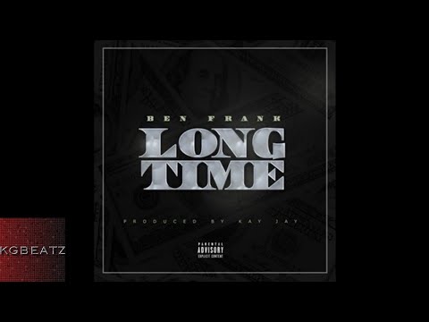 Ben Frank - Long Time [Prod. By Kay Jay] [New 2017]