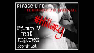 HILLARY -  Pimp V Feat Yung Streetz , Pop-A-Lot [AUDIO]