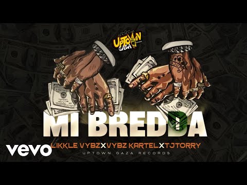 Likkle Vybz, Vybz Kartel, TJTorry - Mi Bredda (Official Audio)