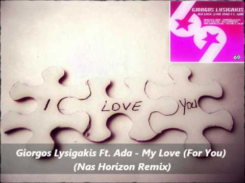 Giorgos Lysigakis Ft Ada - My Love (For You) (Nas Horizon Remix)