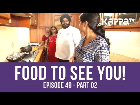Food to See You! Episode 49 ft. Lakshmi (Part 2) - Kappa TV