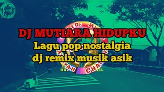 Download lagu DJ MUTIARA HIDUPKU -lagu dangdut nostalgia dj remix musik asik X puncak Bogor mp3