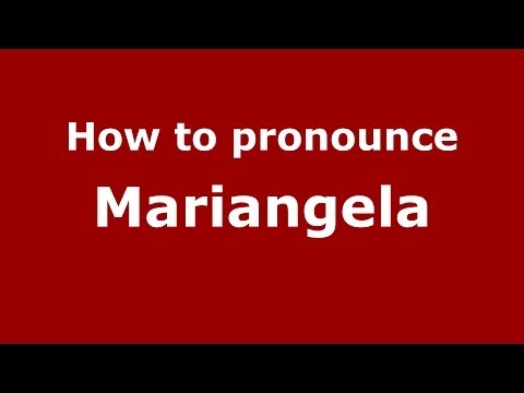 How to pronounce Mariangela