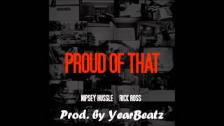 Nipsey Hussle ft. Rick Ross - Proud of That Instrumental Prod. by. YearBeatz