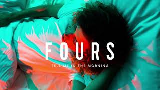 FOURS - Tell Me In The Morning (Official Audio)