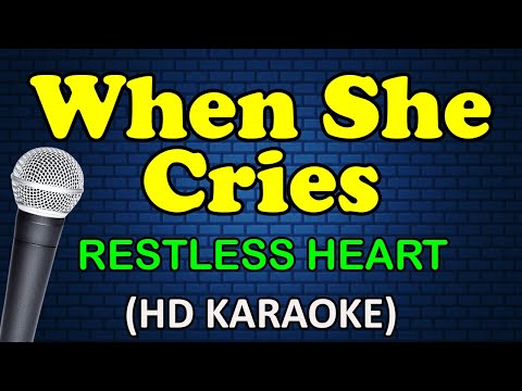 WHEN SHE CRIES - Restless Heart (HD Karaoke)
