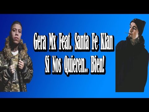 Gera Mx Feat. Santa Fe Klan - Si Nos Quieren, Bien (Video Lyric)