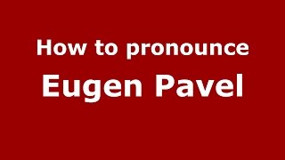 How to pronounce Eugen Pavel
