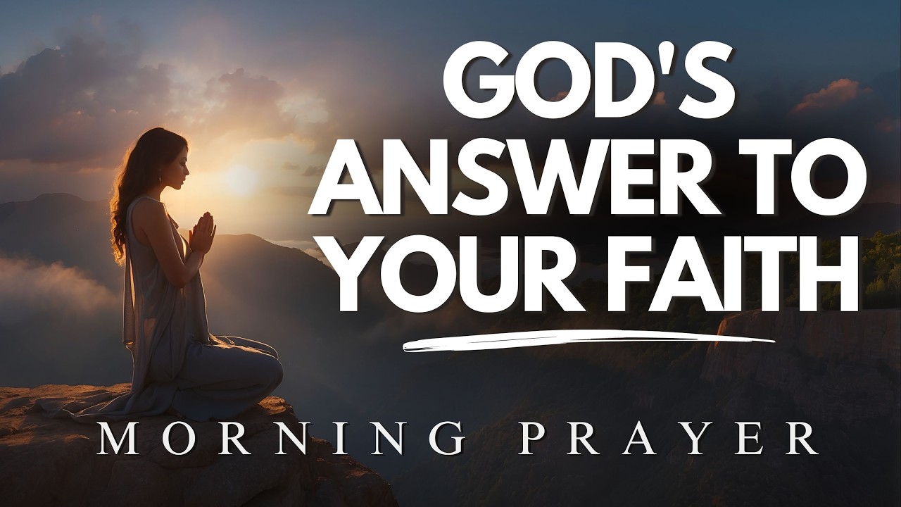 God Will Answer Because of Your Faith | Christian Motivation | Morning Prayer