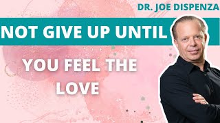 DR JOE #DISPENZA ♡ NOT GIVE UP UNTIL YOU FEEL THE DEEP #LOVE