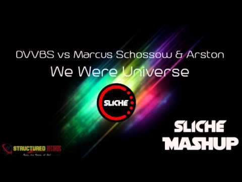 DVVBS vs Marcus Schossow & Arston - We Were Universe (Sliche Mashup)