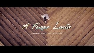 Alejandro Mora ft. Maki, Borja Rubio - 🔥A Fuego Lento🔥 (Videoclip Oficial)