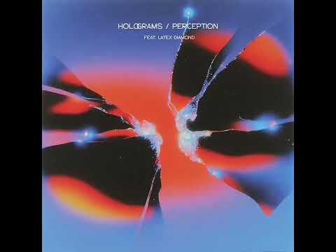 5. Holograms / Perception feat. Latex Diamond