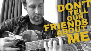 Don&#39;t Tell Our Friends About Me - Blake Mills (Mike Vitale Cover)