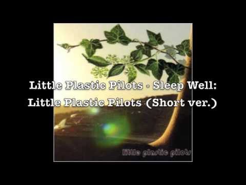 Little Plastic Pilots - Sleep Well (Preview)