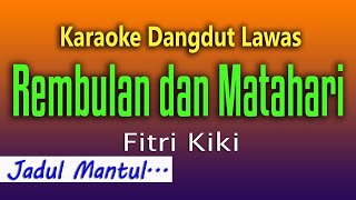 Download lagu Rembulan dan Matahari - Karaoke Dangdut Lawas - Fitri Kiki mp3