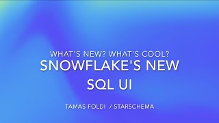 Snowsight - Snowflake's new Worksheet / Query UI