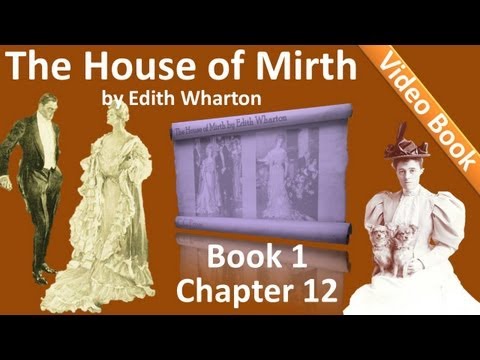 , title : 'Book 1 - Chapter 12 - The House of Mirth by Edith Wharton'