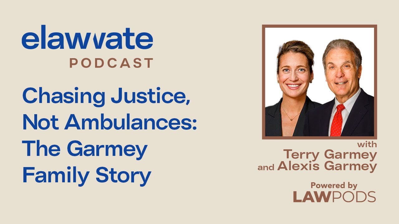 Chasing Justice, Not Ambulances: The Garmey Family Story, with Terry Garmey and Alexis Garmey Chardon