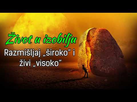 Život u Izobilju Razmišljaj „široko“ i živi „visoko“