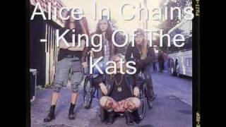 Alice In Chains- King Of The Kats (With Lyrics)