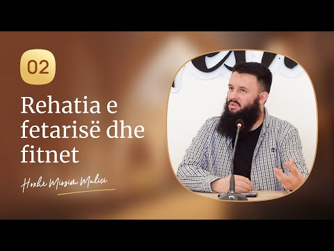 Rehatia e fetarisë dhe fitnet (II) -  Hoxhë Mirsim Maliçi