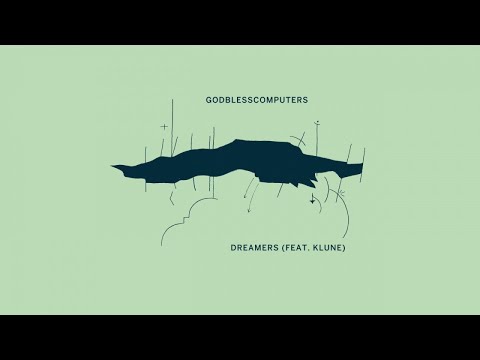 Godblesscomputers Ft. Klune - Dreamers (Official Audio)